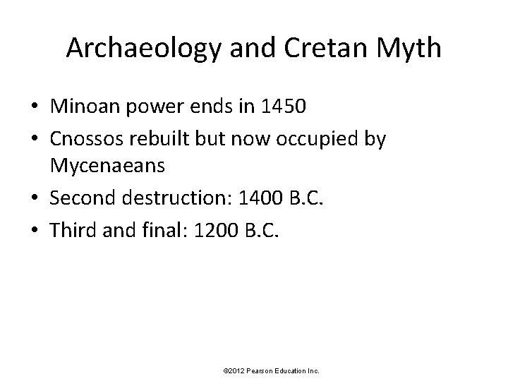 Archaeology and Cretan Myth • Minoan power ends in 1450 • Cnossos rebuilt but