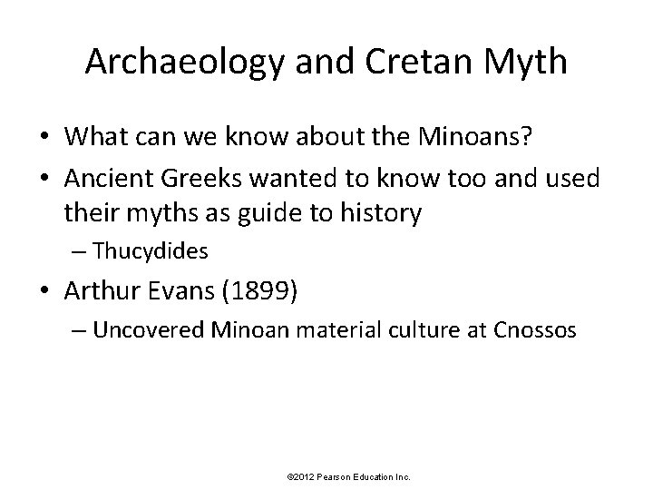 Archaeology and Cretan Myth • What can we know about the Minoans? • Ancient