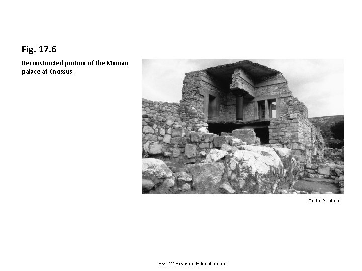 Fig. 17. 6 Reconstructed portion of the Minoan palace at Cnossus. Author’s photo ©