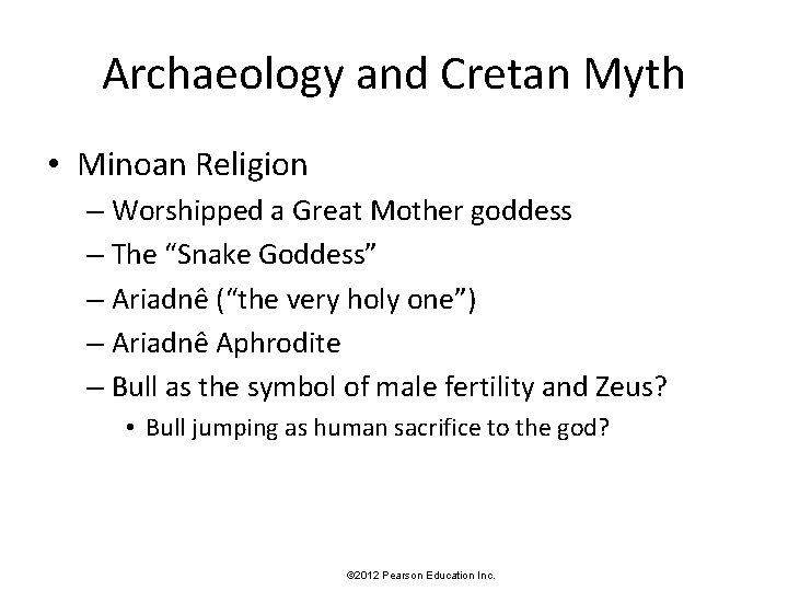 Archaeology and Cretan Myth • Minoan Religion – Worshipped a Great Mother goddess –
