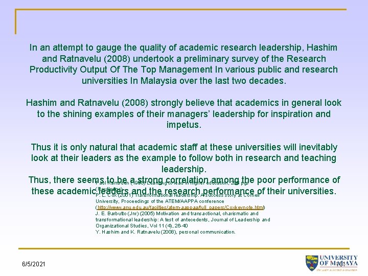 In an attempt to gauge the quality of academic research leadership, Hashim and Ratnavelu