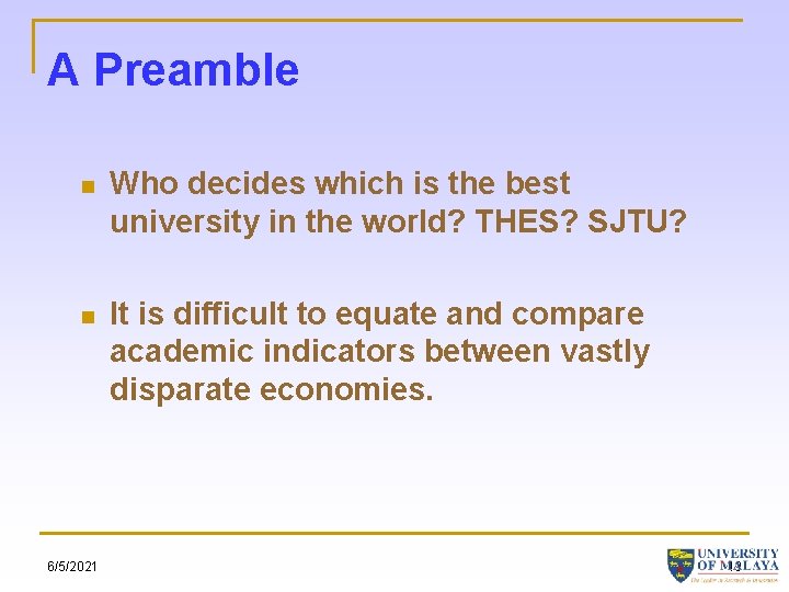 A Preamble n Who decides which is the best university in the world? THES?