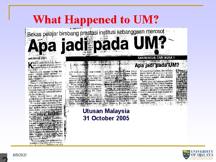 What Happened to UM? Utusan Malaysia 31 October 2005 6/5/2021 21 