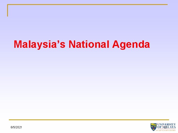 Malaysia’s National Agenda 6/5/2021 27 