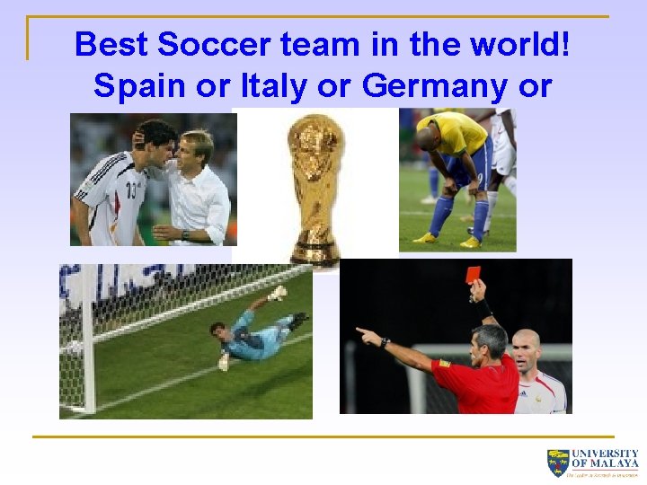 Best Soccer team in the world! Spain or Italy or Germany or Brazil? 