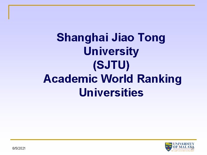 Shanghai Jiao Tong University (SJTU) Academic World Ranking Universities 6/5/2021 31 