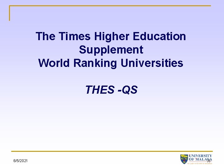 The Times Higher Education Supplement World Ranking Universities THES -QS 6/5/2021 38 