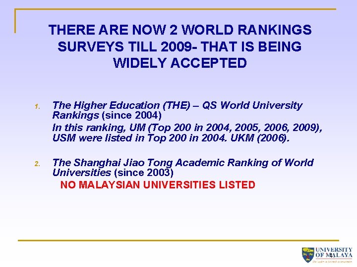 THERE ARE NOW 2 WORLD RANKINGS SURVEYS TILL 2009 - THAT IS BEING WIDELY