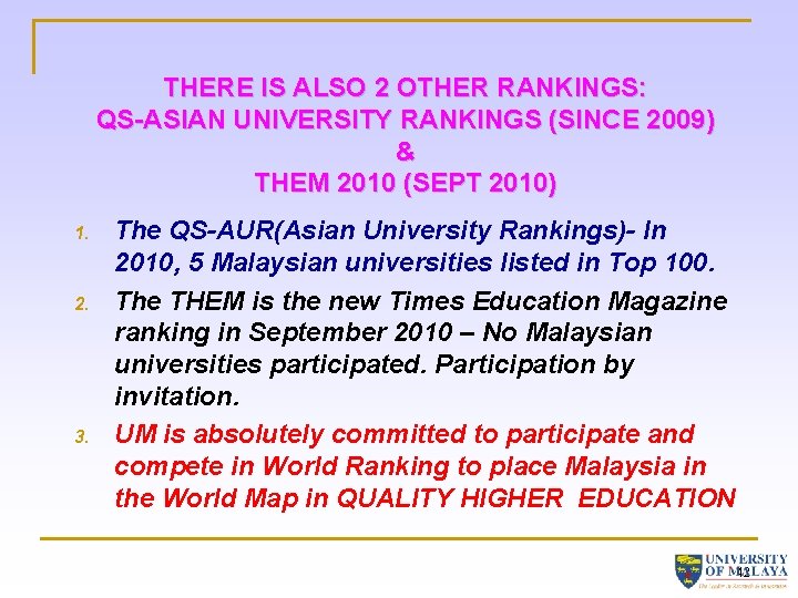 THERE IS ALSO 2 OTHER RANKINGS: QS-ASIAN UNIVERSITY RANKINGS (SINCE 2009) & THEM 2010