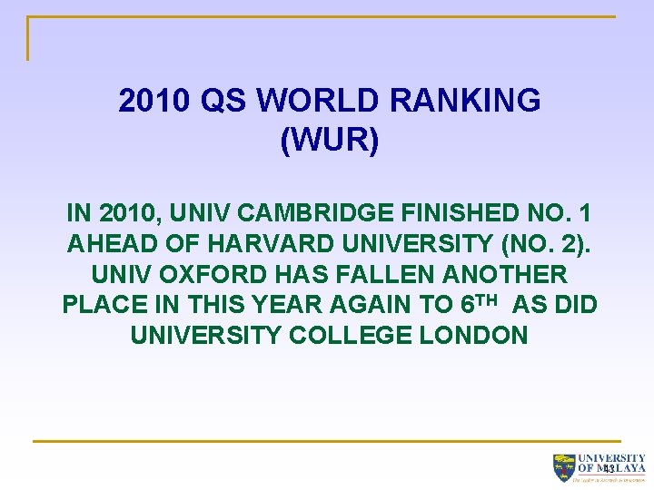 2010 QS WORLD RANKING (WUR) IN 2010, UNIV CAMBRIDGE FINISHED NO. 1 AHEAD OF