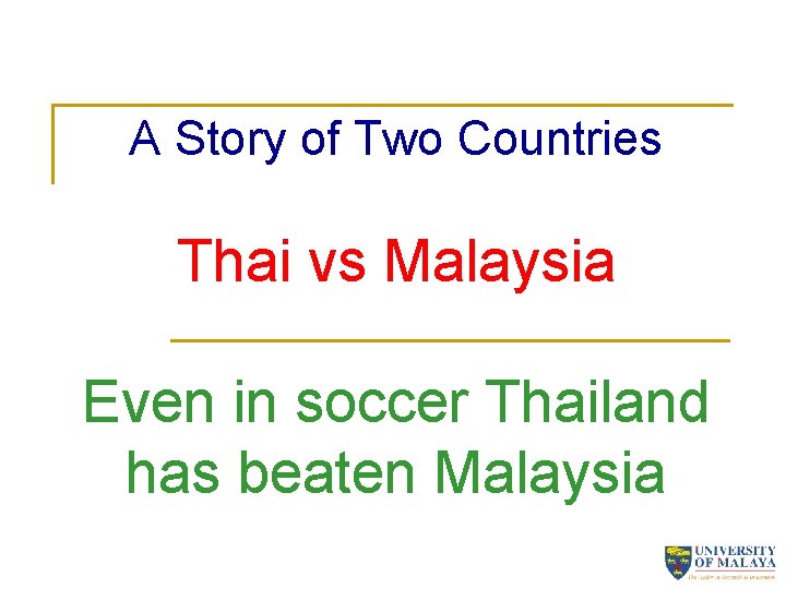 A Story of Two Countries Thai vs Malaysia Even in soccer Thailand has beaten