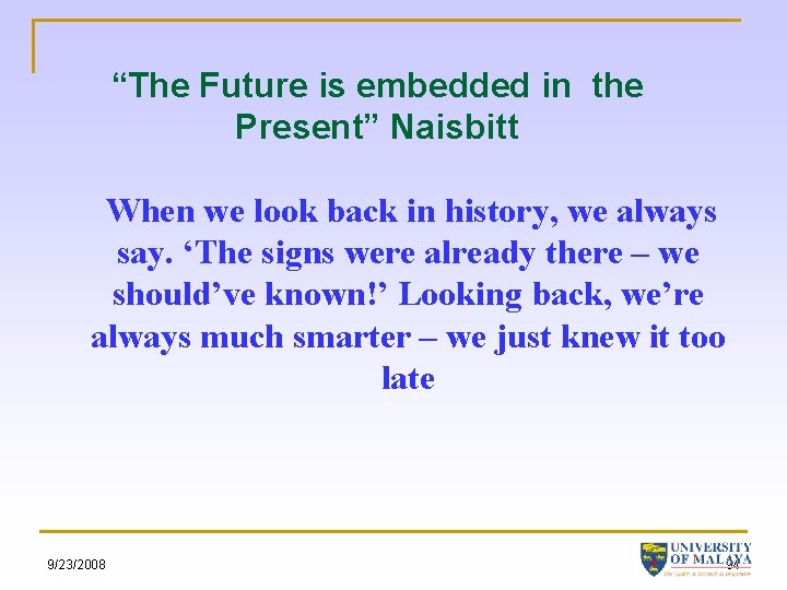 “The Future is embedded in the Present” Naisbitt When we look back in history,