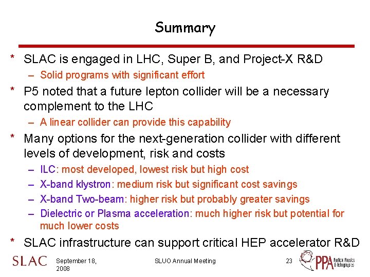 Summary * SLAC is engaged in LHC, Super B, and Project-X R&D – Solid