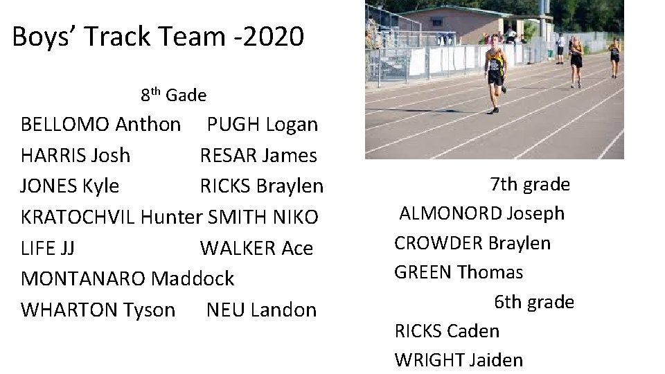 Boys’ Track Team -2020 8 th Gade BELLOMO Anthon PUGH Logan HARRIS Josh RESAR