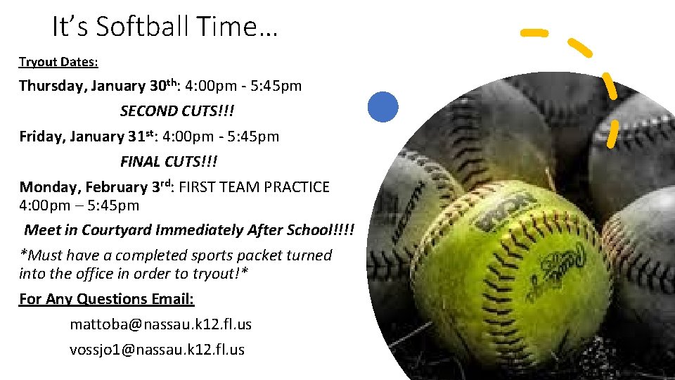 It’s Softball Time… Tryout Dates: Thursday, January 30 th: 4: 00 pm - 5: