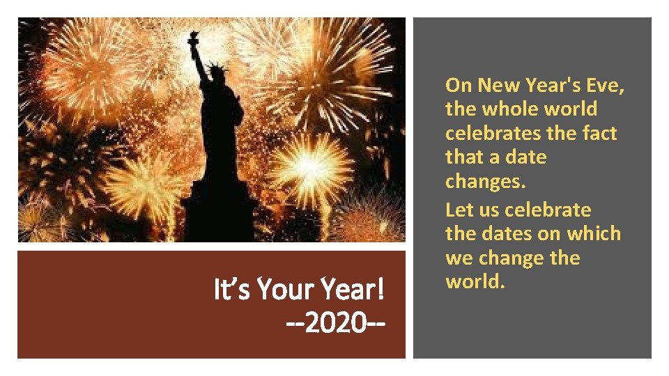 It’s Your Year! --2020 -- On New Year's Eve, the whole world celebrates the