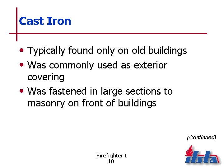Cast Iron • Typically found only on old buildings • Was commonly used as