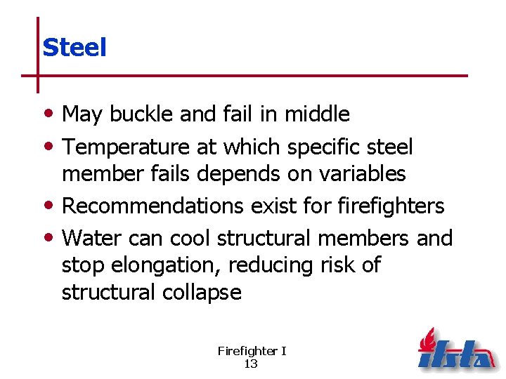 Steel • May buckle and fail in middle • Temperature at which specific steel