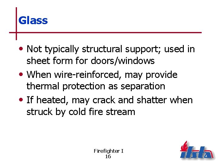 Glass • Not typically structural support; used in sheet form for doors/windows • When