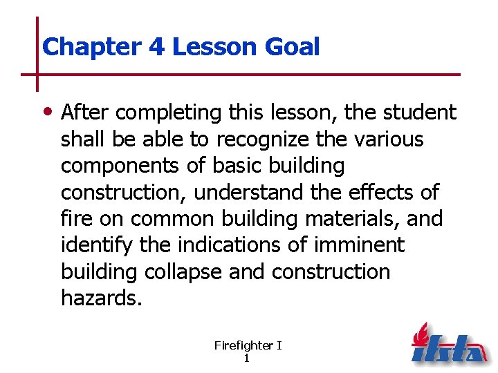 Chapter 4 Lesson Goal • After completing this lesson, the student shall be able