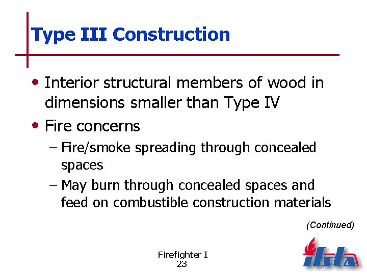 Type III Construction • Interior structural members of wood in dimensions smaller than Type