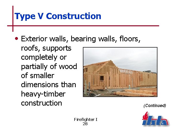 Type V Construction • Exterior walls, bearing walls, floors, roofs, supports completely or partially