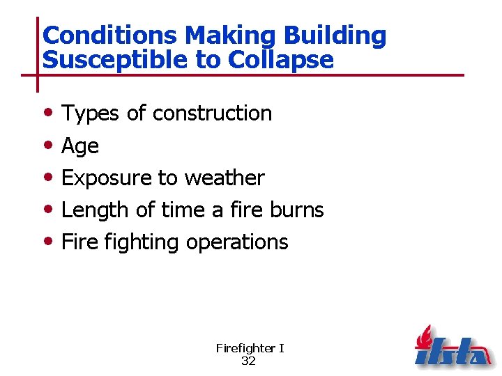 Conditions Making Building Susceptible to Collapse • • • Types of construction Age Exposure