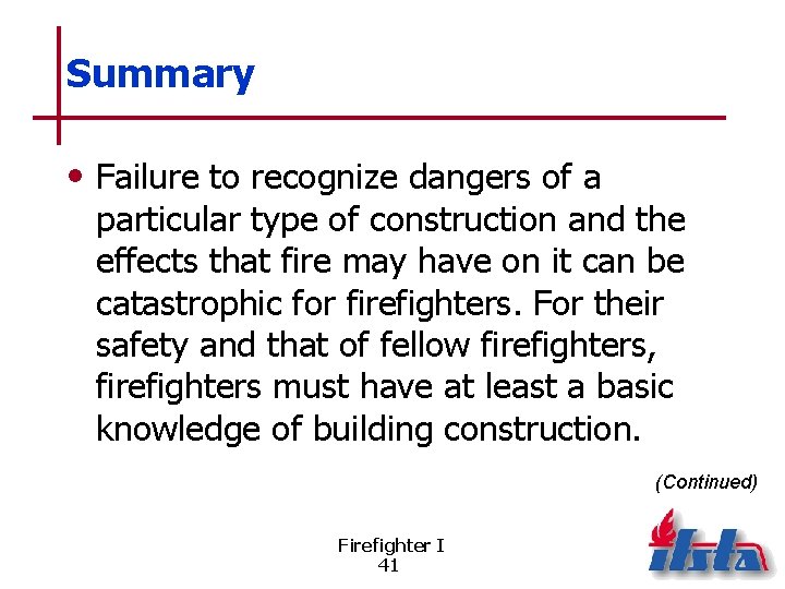 Summary • Failure to recognize dangers of a particular type of construction and the