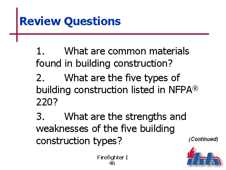 Review Questions 1. What are common materials found in building construction? 2. What are