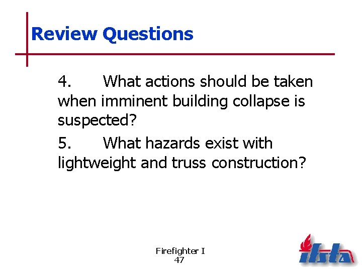 Review Questions 4. What actions should be taken when imminent building collapse is suspected?