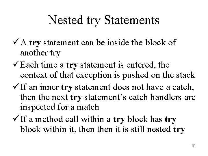 Nested try Statements ü A try statement can be inside the block of another