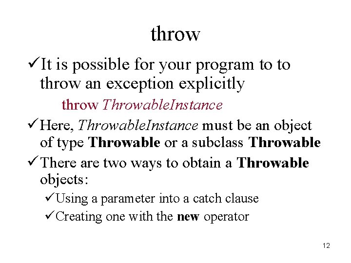 throw üIt is possible for your program to to throw an exception explicitly throw