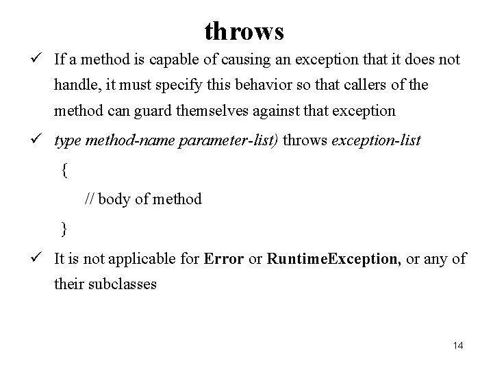 throws ü If a method is capable of causing an exception that it does