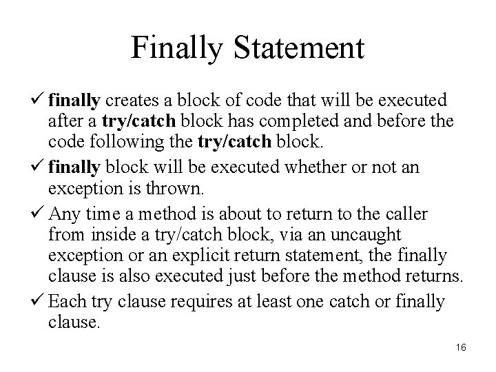 Finally Statement ü finally creates a block of code that will be executed after
