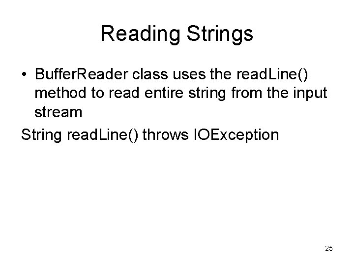 Reading Strings • Buffer. Reader class uses the read. Line() method to read entire