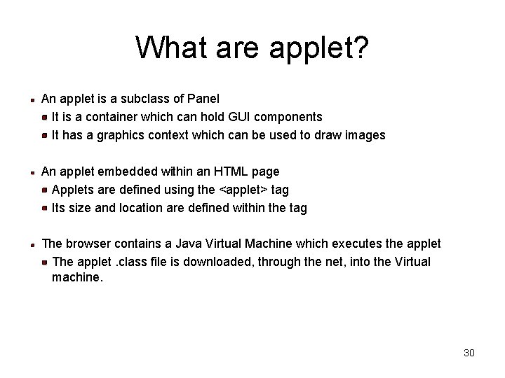 What are applet? An applet is a subclass of Panel It is a container