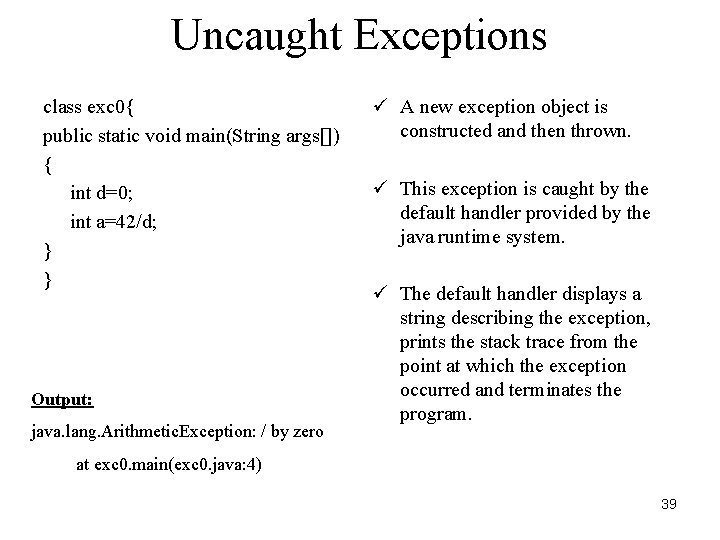 Uncaught Exceptions class exc 0{ public static void main(String args[]) { int d=0; int