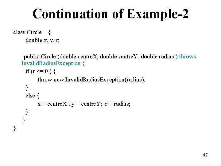 Continuation of Example-2 class Circle { double x, y, r; public Circle (double centre.
