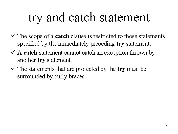try and catch statement ü The scope of a catch clause is restricted to