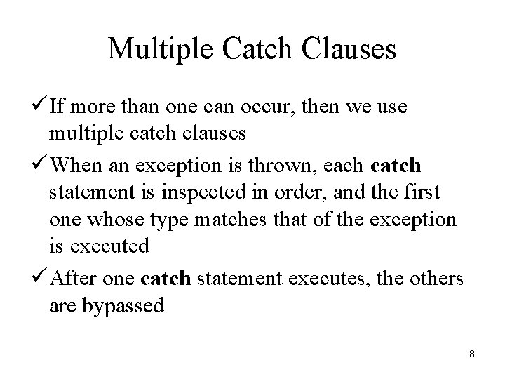 Multiple Catch Clauses ü If more than one can occur, then we use multiple