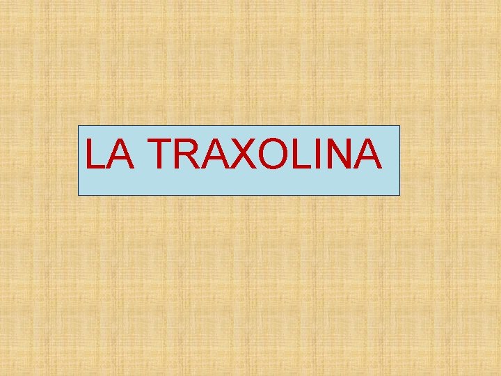 LA TRAXOLINA 