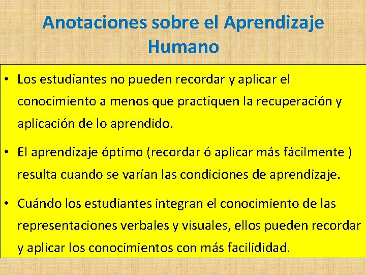 Anotaciones sobre el Aprendizaje Humano • Los estudiantes no pueden recordar y aplicar el