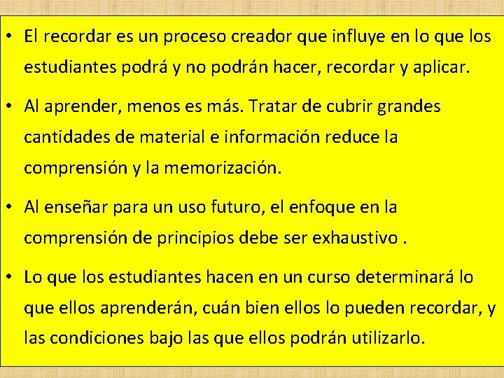  • El recordar es un proceso creador que influye en lo que los