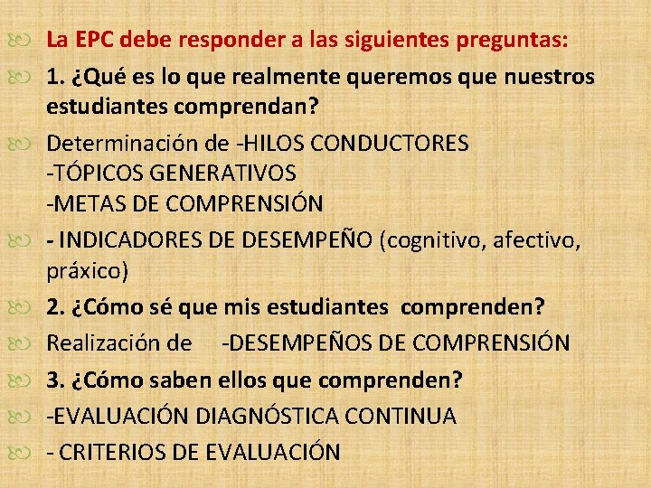  La EPC debe responder a las siguientes preguntas: 1. ¿Qué es lo que