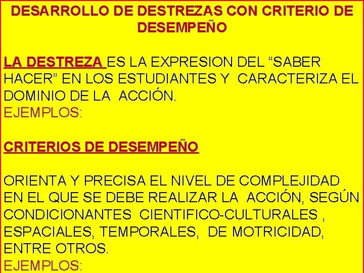 DESARROLLO DE DESTREZAS CON CRITERIO DE DESEMPEÑO LA DESTREZA ES LA EXPRESION DEL “SABER DESARROLLO DE DESTREZAS CON CRITERIO DE DESEMPEÑO LA DESTREZA ES LA EXPRESION DEL “SABER