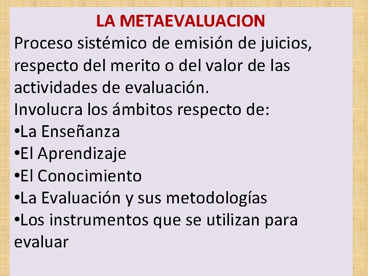 LA METAEVALUACION Proceso sistémico de emisión de juicios, respecto del merito o del valor LA METAEVALUACION Proceso sistémico de emisión de juicios, respecto del merito o del valor