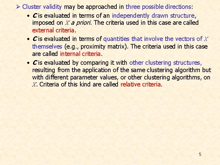 Ø Cluster validity may be approached in three possible directions: • C is evaluated