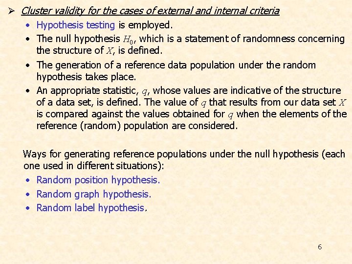 Ø Cluster validity for the cases of external and internal criteria • Hypothesis testing