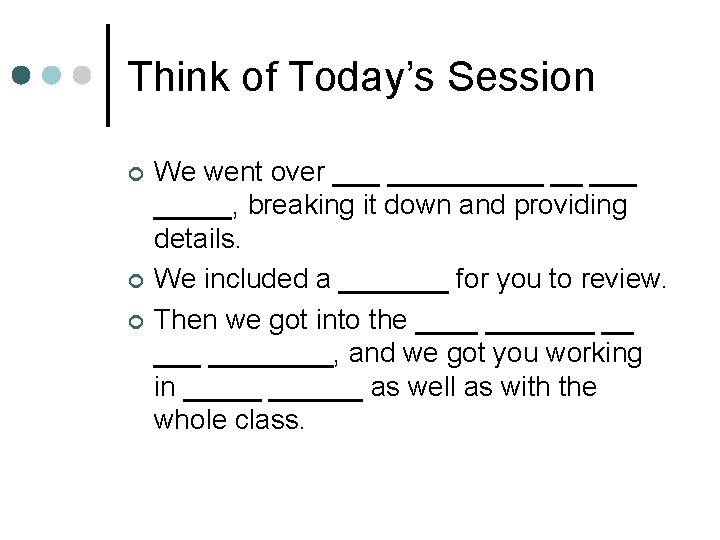 Think of Today’s Session ¢ ¢ ¢ We went over __________ __ _____, breaking