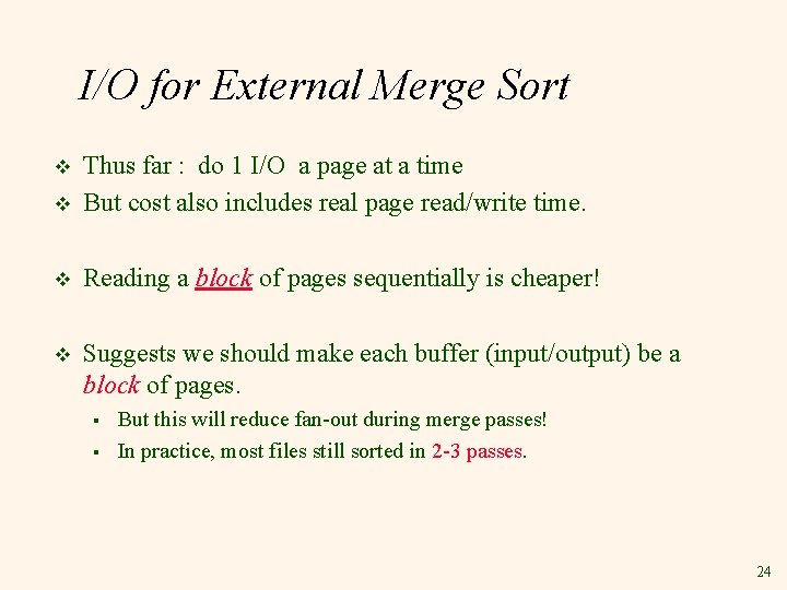 I/O for External Merge Sort v Thus far : do 1 I/O a page